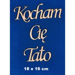 Kocham Cię Tato / SKLEJKA #3mm / cz;monotype  h - pierwszej litery 4cm